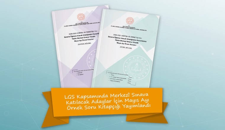 LGS Kapsamında Merkezî Sınava Katılacak Adaylar İçin Mayıs Ayı Örnek Soru Kitapçığı Yayımlandı